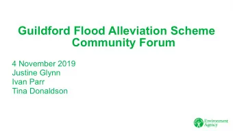 Guildford Flood Alleviation Scheme  Community Forum  4 November 2019  Justine Glynn  Ivan Parr