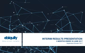 INTERIM RESULTS PRESENTATION  6 MONTHS ENDED 30 JUNE 2017  September/October 2017  RESULTS
