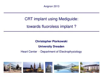 CRT implant using Mediguide:  towards fluoroless implant ?  Christopher Piorkowski University