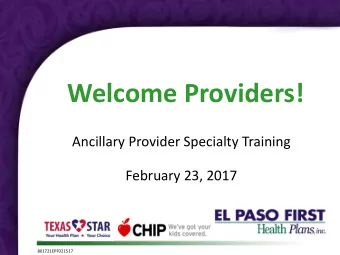 Welcome Providers!  Ancillary Provider Specialty Training  February 23, 2017  801721EPF021517