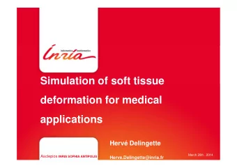 Simulation of soft tissue  deformation for medical  applications  Herv Delingette  March 20th ,