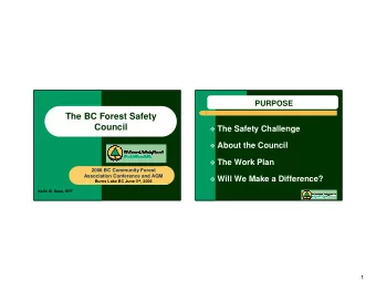 The BC Forest Safety  Council  The Safety Challenge  About the Council  The Work Plan