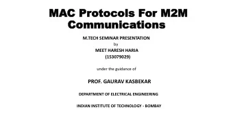 Communications  M.TECH SEMINAR PRESENTATION  by  MEET HARESH HARIA  (153079029)  under the guidance