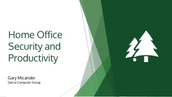 Home Office  Security and  Productivity  Gary Micander  Sierra Computer Group  Cybersecurity at
