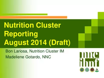 Reporting  August 2014 (Draft)  Bon Lariosa, Nutrition Cluster IM  Madeliene Gotardo, NNC  NPM
