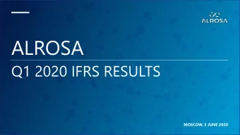 ALROSA  Q1 2020 IFRS RESULTS  MOSCOW, 5 JUNE 2020  DISCLAIMER  For notes:  s: The below applies to