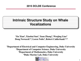 Intrinsic Structure Study on Whale  Vocalizations Yin Xian 1 , Xiaobai Sun 2 , Yuan Zhang 3 ,