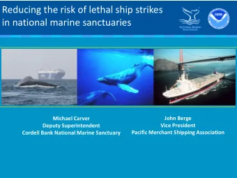 Reducing the risk of lethal ship strikes in national marine sanctuaries  John Berge  Michael Carver