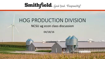 HOG PRODUCTION DIVISION  NCSU ag econ class discussion  04/18/16  2  Todays Topics  Who are