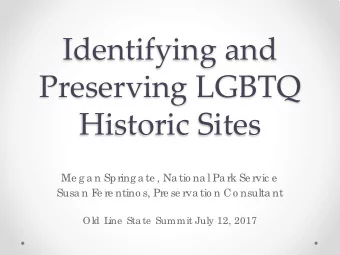 Identifying and  Preserving LGBTQ  Historic Sites  Me g a n Spring a te , Na tio na l Pa rk Se rvic