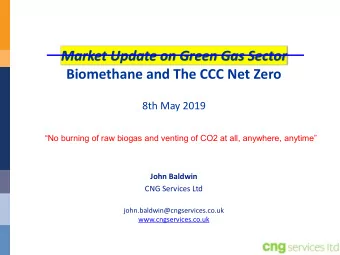 Market Update on Green Gas Sector  Biomethane and The CCC Net Zero  8th May 2019  No burning of