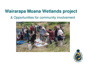 Wairarapa Moana Wetlands project &amp; Opportunities for community involvement  Wairarapa Moana