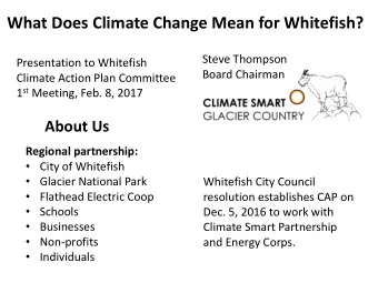 What Does Climate Change Mean for Whitefish?  Steve Thompson  Presentation to Whitefish  Board