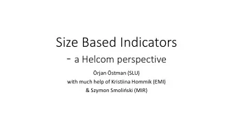Size Based Indicators - a Helcom perspective  rjan stman (SLU)  with much help of Kristiina