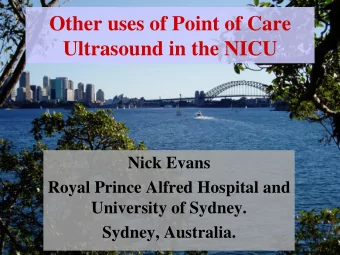Other uses of Point of Care  Ultrasound in the NICU  Nick Evans  Royal Prince Alfred Hospital and