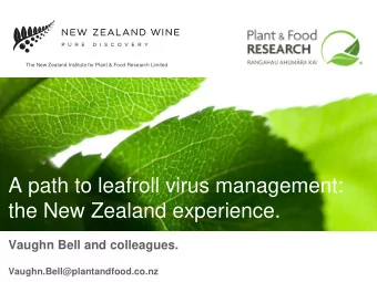 A path to leafroll virus management:  the New Zealand experience.  Vaughn Bell and colleagues.