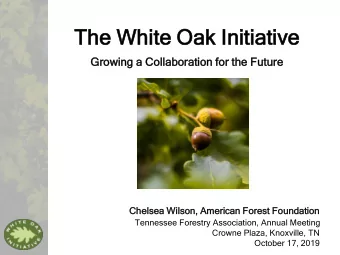 Th  The Wh  Whit  ite  e Oak  k Init  itiat  iative  ive  Growing  wing a Collab  abora  oration