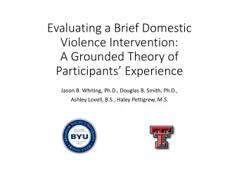 Evaluating a Brief Domestic  Violence Intervention:  A Grounded Theory of  Participants