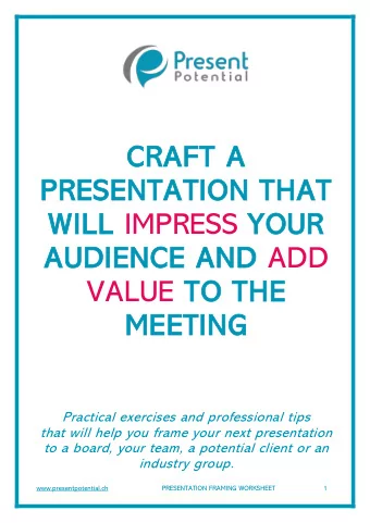 CRAFT A  PRESENTATION THAT  WILL IMPRESS YOUR  AUDIENCE AND ADD  VALUE TO THE  MEETING  Practical