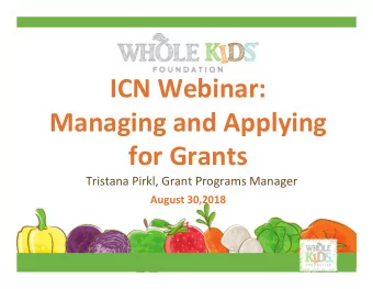ICN Webinar: Managing and Applying for Grants Tristana Pirkl, Grant Programs Manager August 30,2018