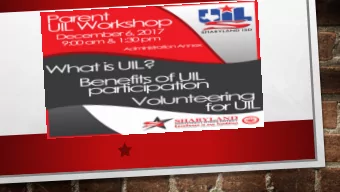 WHAT IS UIL? U NIVERSITY I NTERSCHOLASTIC L EAGUE  UIL OFFERS THE MOST COMPREHENSIVE PROGRAM OF