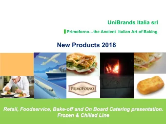 New Products 2018  Retail, Foodservice, Bake-off and On Board Catering presentation. Frozen &amp;