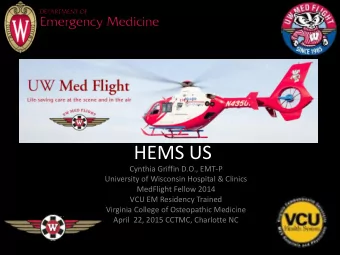 HEMS US  Cynthia Griffin D.O., EMT-P  University of Wisconsin Hospital &amp; Clinics  MedFlight