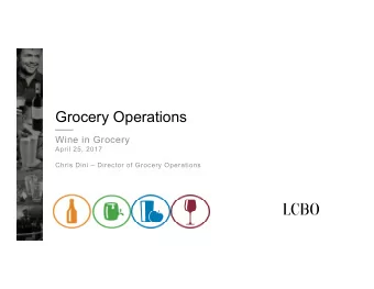 Grocery Operations  Wine in Grocery  April 25, 2017  Chris Dini  Director of Grocery Operations