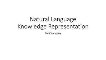 Knowledge Representation  Gabi Stanovsky  About me  Third year PhD student at Bar Ilan