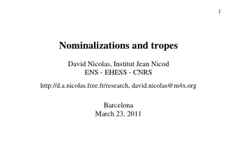 Nominalizations and tropes  David Nicolas, Institut Jean Nicod  ENS - EHESS - CNRS