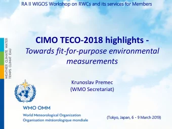 CIMO TECO-2018 highlights -  Towards fit-for-purpose environmental  measurements  Krunoslav Premec