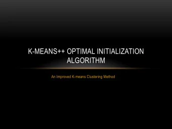 K-MEANS++ OPTIMAL INITIALIZATION  ALGORITHM  An Improved K-means Clustering Method  OVERVIEW