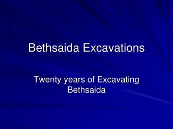 Bethsaida Excavations  Twenty years of Excavating  Bethsaida  A forgotten Biblical Kingdom of