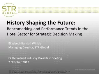 History Shaping the Future:  Presentation Title  Benchmarking and Performance Trends in the Hotel