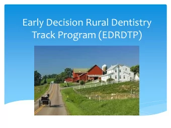 Early Decision Rural Dentistry  Track Program (EDRDTP)  The Effects of Rurality on College  Access