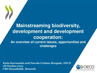 Mainstreaming biodiversity,  development and development  cooperation:  An overview of current