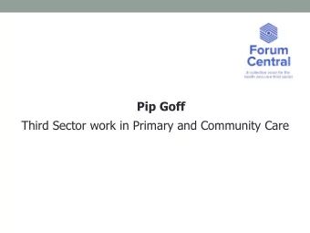 Pip Goff Third Sector work in Primary and Community Care  About Forum Central  Forum Central is