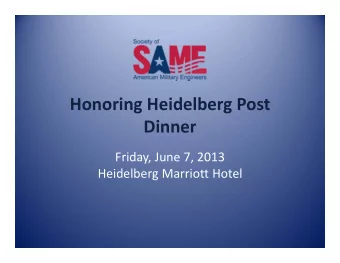 Honoring Heidelberg Post Dinner Friday, June 7, 2013 Heidelberg Marriott Hotel Inaugural Heidelberg
