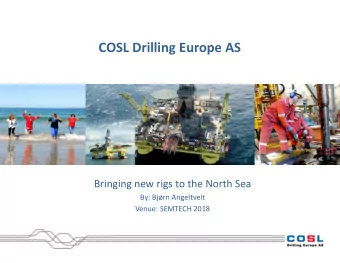 COSL Drilling Europe AS  Bringing new rigs to the North Sea  By: Bjrn Angeltveit  Venue: SEMTECH