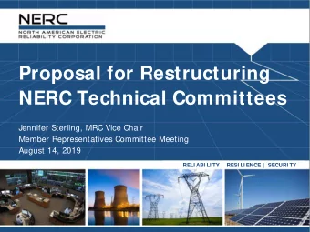 Proposal for Restructuring  NERC Technical Committees  Jennifer Sterling, MRC Vice Chair  Member