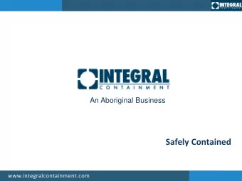Safely Contained  www.integralcontainment.com  OUR PRODUCTS AND OFFERINGS  SHRINK WRAPS / DEBRIS