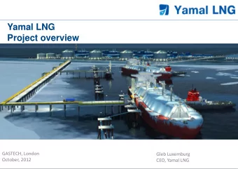 Project overview  GASTECH, London  Gleb Luxemburg  October, 2012  CEO, Yamal LNG Disclaimer  Yamal