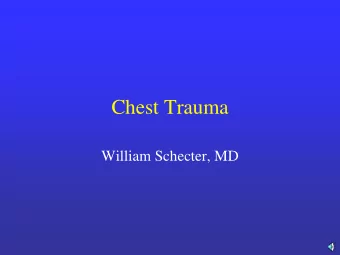 Chest Trauma  William Schecter, MD  Rib Fractures  Control Pain  Analgesics  Opiates