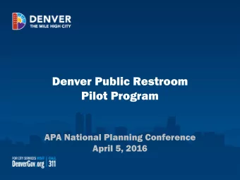 Denver Public Restroom  Pilot Program  APA National Planning Conference  April 5, 2016  Vision