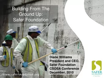 Building From The  Ground Up:  Safer Foundation  Diane Williams  President and CEO,  Safer