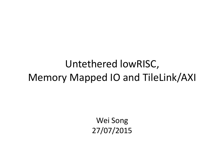 untethered lowrisc memory mapped io and tilelink axi