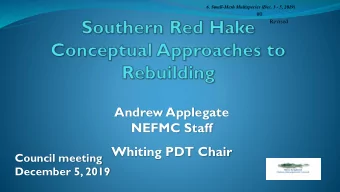 NEFMC Staff  Whiting PDT Chair  Council meeting  December 5, 2019  Southern red hake  Survey