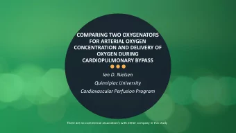 CONCENTRATION AND DELIVERY OF  OXYGEN DURING  CARDIOPULMONARY BYPASS  Ian D. Nielsen  Quinnipiac