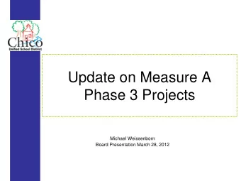 Update on Measure A  Phase 3 Projects  Michael Weissenborn  Board Presentation March 28, 2012