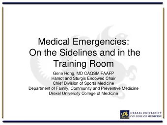 Medical Emergencies:  On the Sidelines and in the  Training Room  Gene Hong, MD CAQSM FAAFP  Hamot